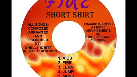 FIRE   SHORT SHIRT  1988  ARR: SHELLY TOBITT/FRANK...