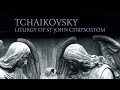 Tchaikovsky: Liturgy of St John Chrysostom