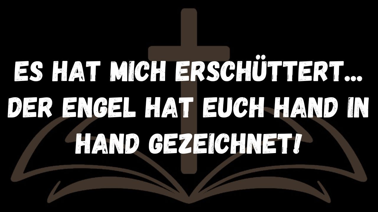 Es hat mich erschüttert... Der Engel hat euch Hand in Hand gezeichnet!  NACHRICHT DER ENGEL