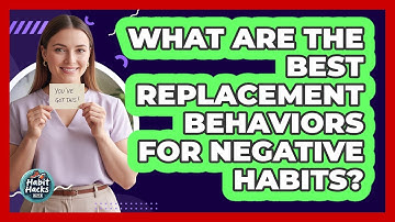 What Are The Best Replacement Behaviors For Negative Habits? - Habit Hacks Hub