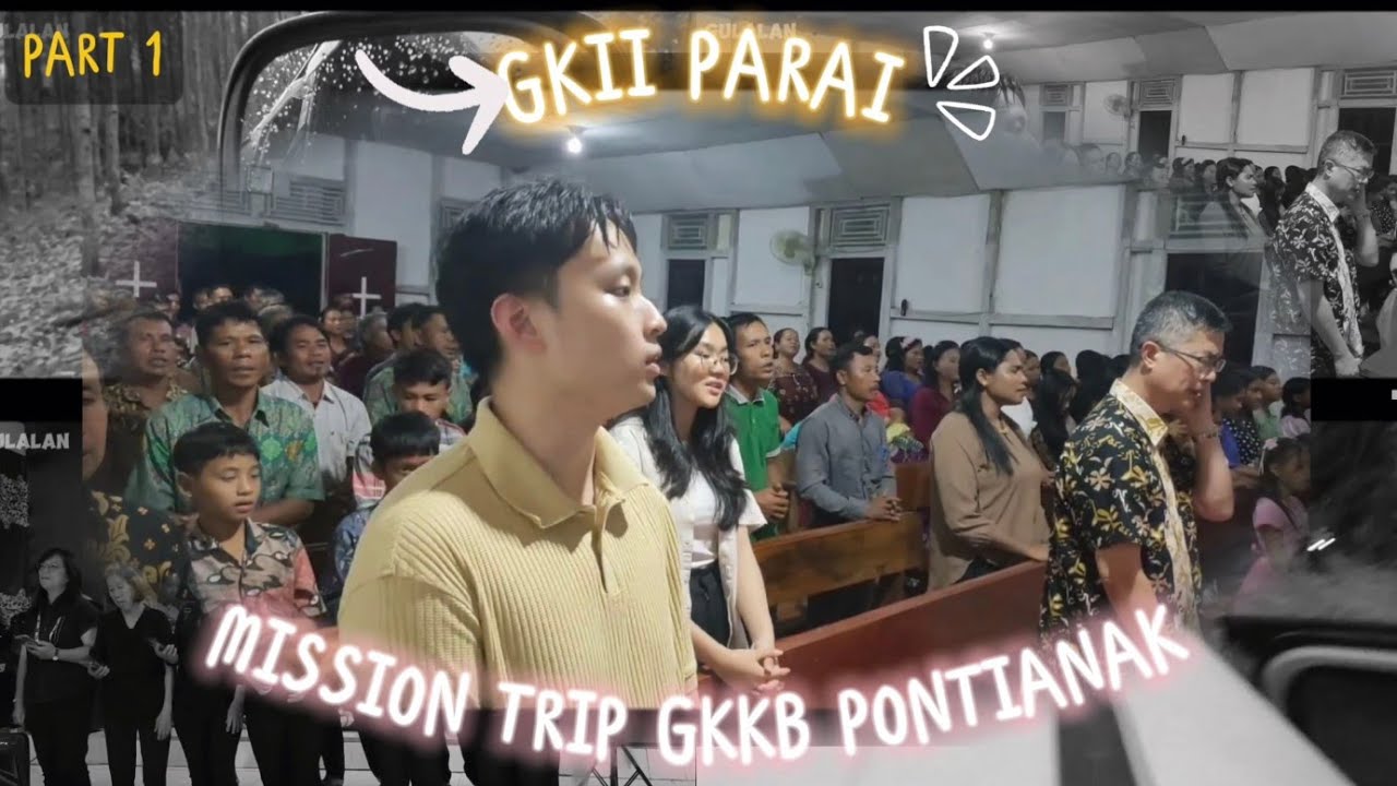 Mission Trip GKKB Pontianak - GKII Parai Part 1