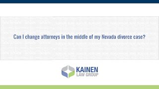 Can I change attorneys in the middle of my Nevada divorce case