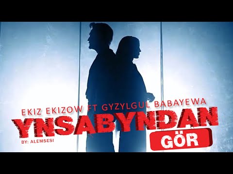 Ekiz Ekizow & Gyzylgül Babayewa - Ynsabyndan gör 4K