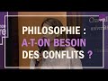Philosophie : a-t-on besoin des conflits ?