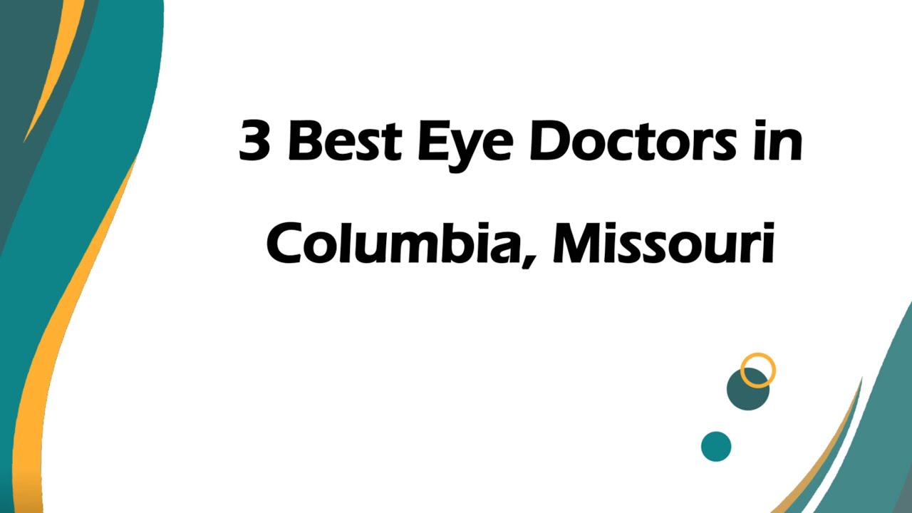 3 Best Eye Doctors in Columbia, Missouri | Ophthalmologists