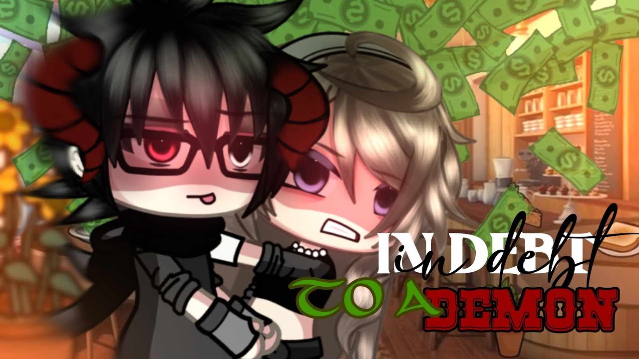 [♣️💯IN DEBT TO A DEMON♣️💯] GLMM (GACHALIFEMINIMOVIE)⁉️ itz_reese🔥