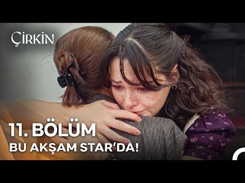 Çirkin 11. Bölümüyle Bu Akşam Star'da!