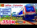 Jaffna - Colombo அதிவேக ரயில் பயணம் ! 😍🚆 Travel to Colombo from Jaffna .
