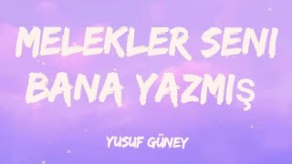 Yusuf Güney - Melekler Seni Bana Yazmış (lyrics).    Please read the description!!!