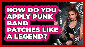 How Do You Apply Punk Band Patches Like A Legend? - Pure Punk Pulse