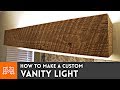How to make a Bathroom Vanity Light // Woodworking | I Like To Make Stuff
