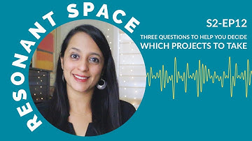 Resonant Space Episode 12: Three Questions to Help You Decide Which Projects to Take - Reena Esmail