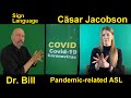 Pandemic-related Signing (ASL) (Part 1) (Covid) Cäsar Jacobson & Dr. Bill Vicars