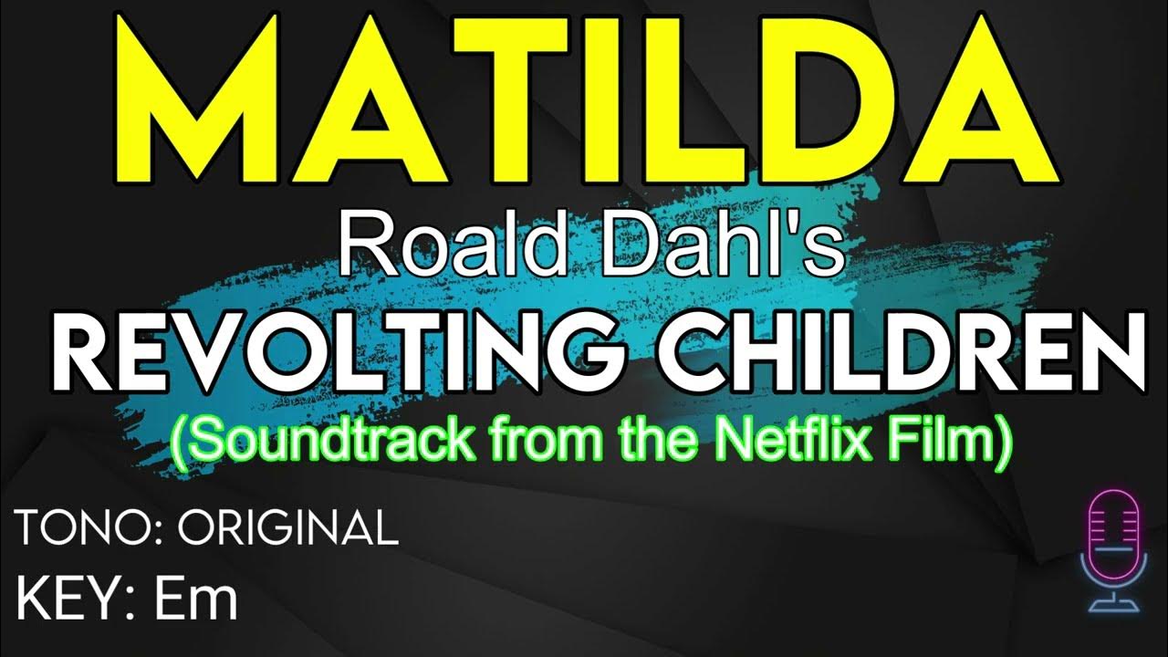 Matilda The Musical Roald Dahl's - Revolting Children - Karaoke Instrumental Matilda The Musical Roald Dahl's - Revolting Children - Karaoke Instrumental