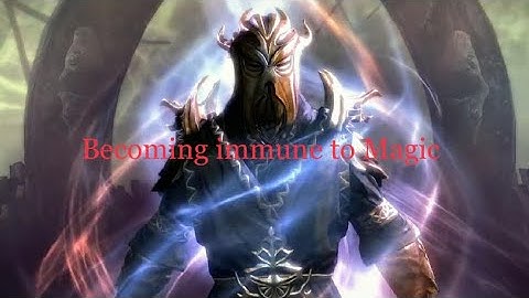 Become immune to Magic!! (Skyrim)
