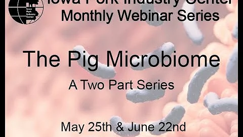 IPIC Webinar Series: Pig Microbiome Webinar - Part 1