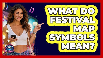 What Do Festival Map Symbols Mean? - We Go To Festivals