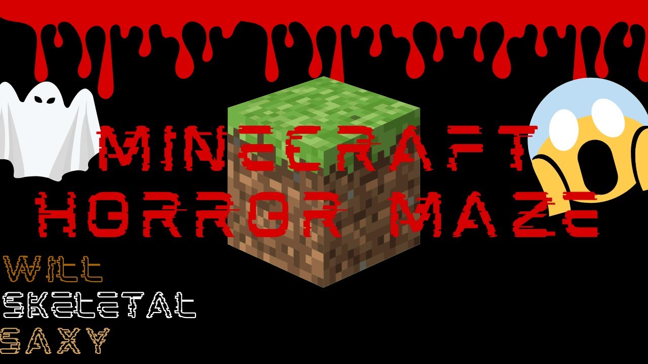 Minecraft Horror Maze ft. SAXY, Skeletal, Will