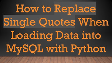 How to Replace Single Quotes When Loading Data into MySQL with Python