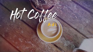 Adi - Hot Coffee Lyric Video
