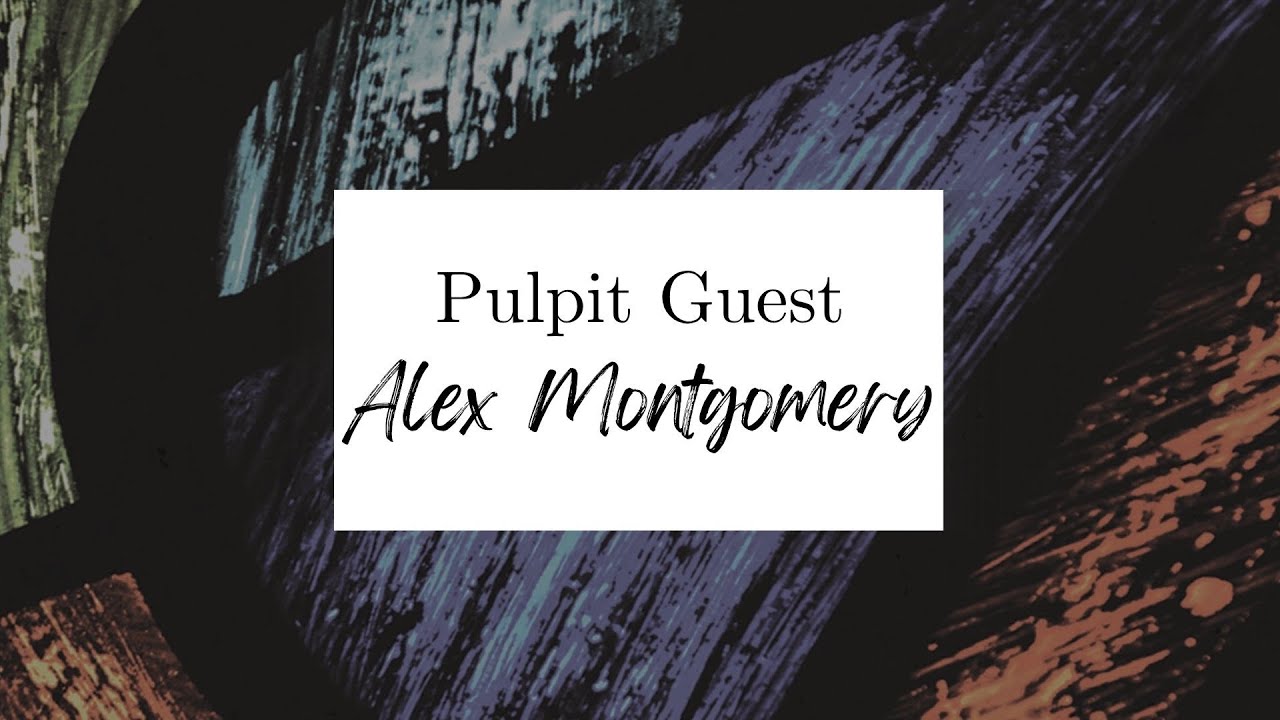 3/22/26 - Pulpit Guest: Alex Montgomery - YouTube