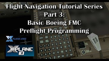 Basic Boeing FMC Preflight Programming - Tutorial Series Part 3 (X-plane 10)