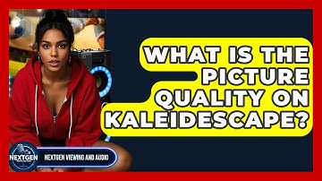 What Is The Picture Quality On Kaleidescape? - NextGen Viewing and Audio
