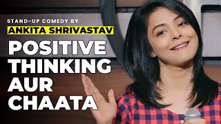 POSITIVE THINKING & CHAATA | STANDUP COMEDY | ANKITA SHRIVASTAV |