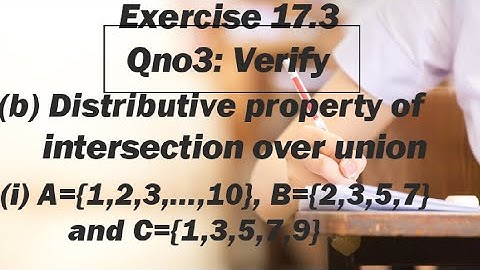 Distributive property of intersection over union |Exercise 17.3 | Sets And Function | Q no 3