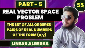Real Vector Space | | Set of All ordered pairs of real numbers with operation | | Linear Algebra