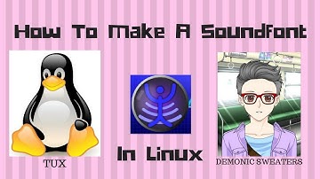How To Make A Soundfont in Linux