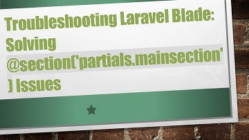 Troubleshooting Laravel Blade: Solving @section(
