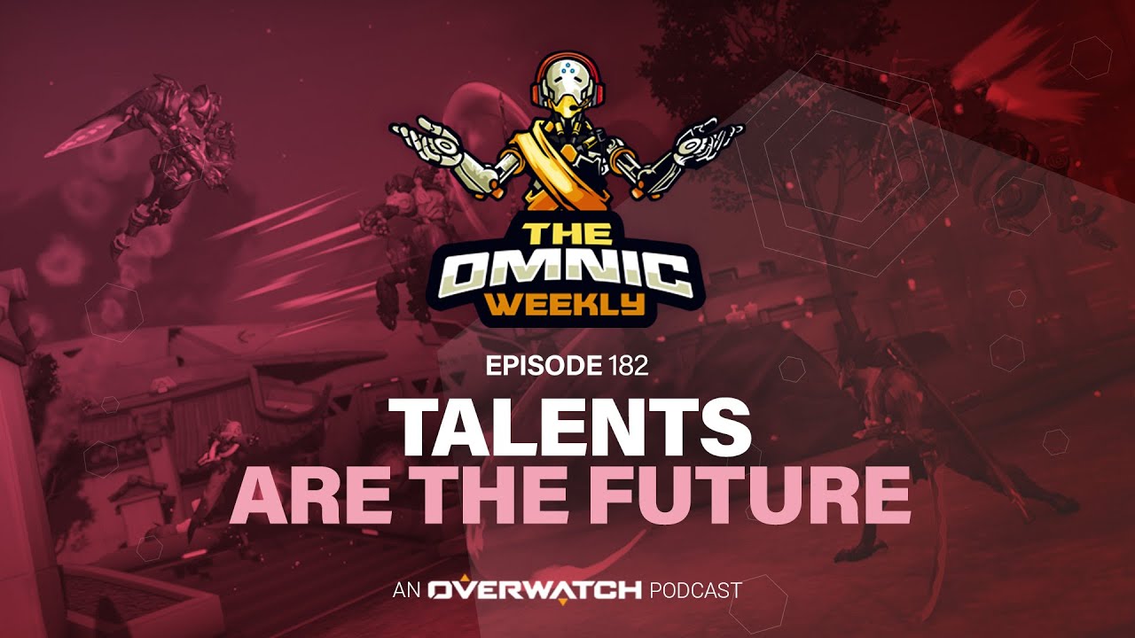 Talents are the future of Overwatch! - The Omnic Weekly Podcast