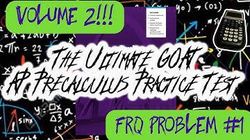The Ultimate GOAT AP Precalculus Practice Test Vol. 2: Free Response Question #1 (Function Concepts)