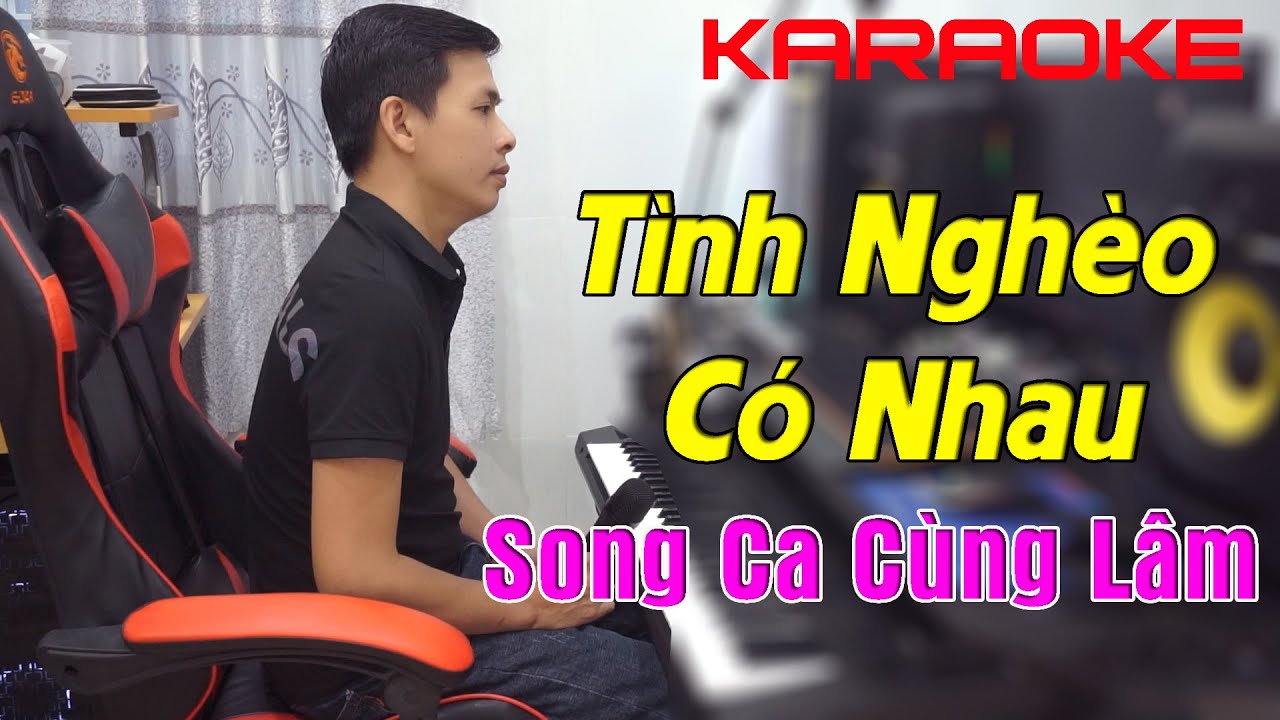 Tình Nghèo Có Nhau Karaoke Song Ca Thiếu Giọng Nữ - Song Ca Cùng Lâm