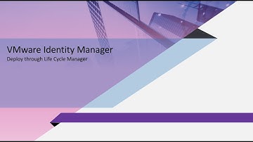 Deploy VMware IDM using LCM. Integrated IDM to Active Directory.