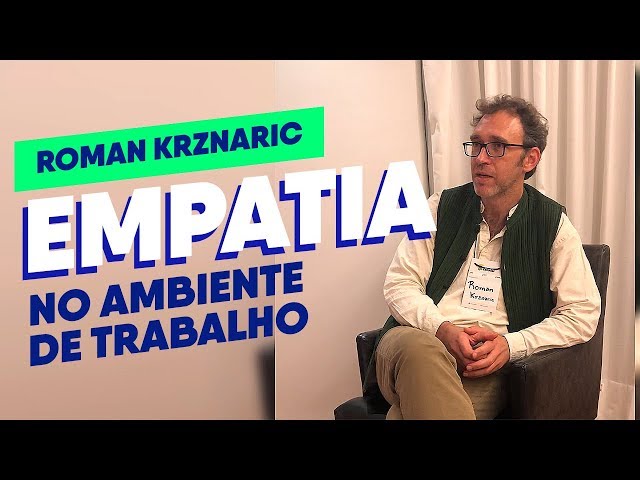 Empatia no Trabalho: entenda seu poder para a carreira - Roman Krznaric