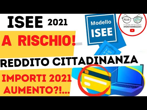 RINNOVO ISEE A RISCHIO + REDDITO DI CITTADINANZA NUOVI IMPORTI 2021 e AUMENTI? + RIVOLUZIONE PDC