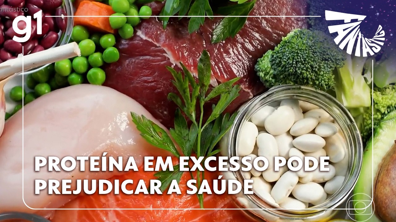 FANTÁSTICO: proteína em excesso pode prejudicar a saúde
