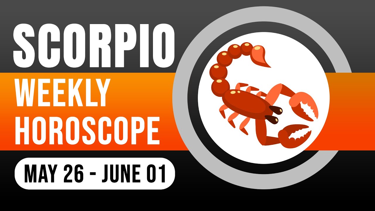 Scorpio Weekly Horoscope May 26 to June 01, 2024 YouTube