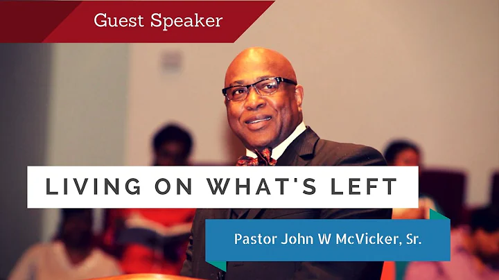 Living On What Is Left - Pastor John McVicker Sr. ...