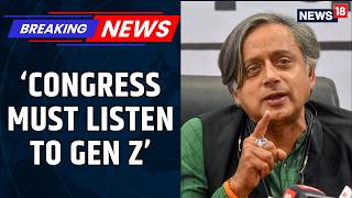 Shashi Tharoor's Message to Congress: Party Didn't Resonate With Gen Z | Rahul Gandhi | News18