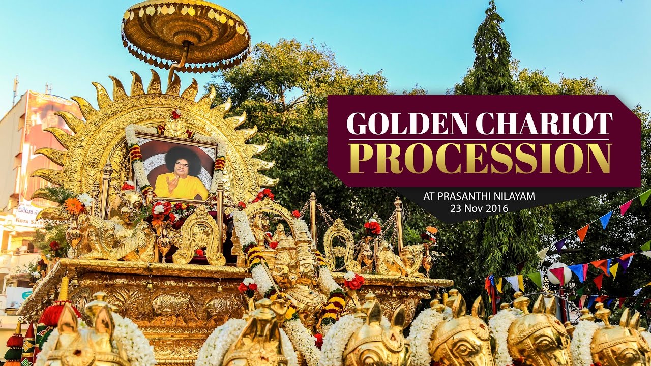 Golden Chariot Procession At Prasanthi Nilayam 91 Birthday Of Sri Sathya Sai Baba 23 Nov 16 Youtube