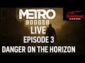 Metro Exodus LIVE – Episode 3: Danger on the Horizon