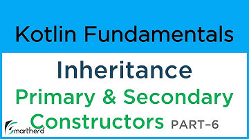 Kotlin Inheritance with Primary and Secondary Constructors #8.6