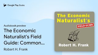 Famous The Economic Naturalist's Field Guide: Common… by Robert H. Frank · Audiobook preview Profile