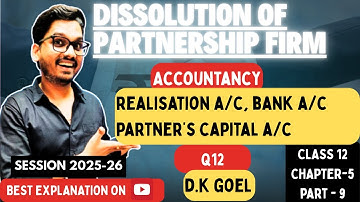 Dissolution of Partnership Firm Dk Goel Solutions Accounts Class 12 Chapter 5 Part 9 CBSE 2025-26