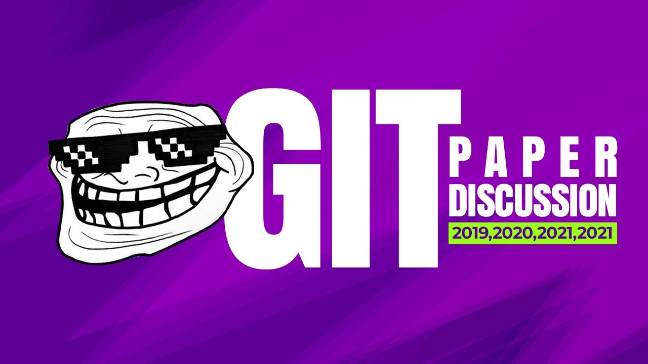 GIT SEMINAR //  Paper Discussion 2019,2020,2021,2022