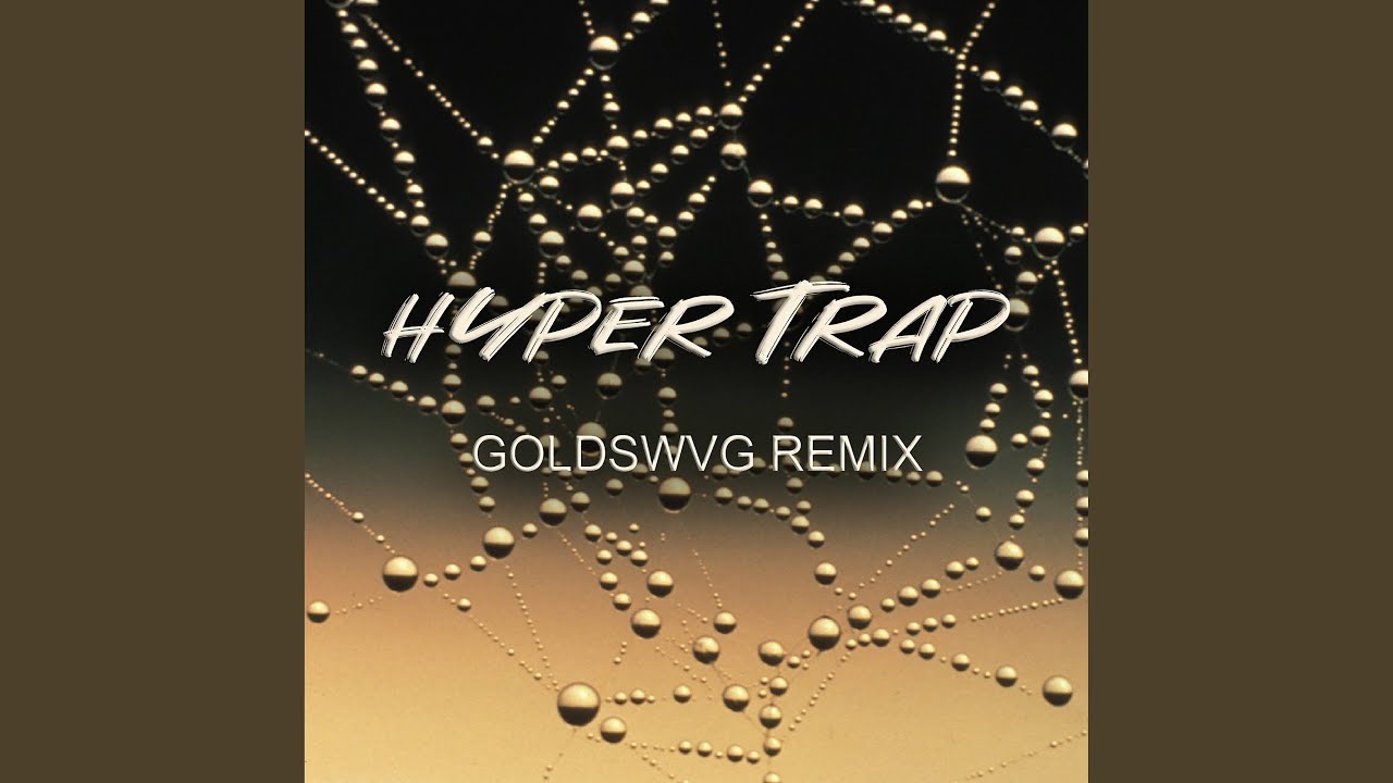 Sleduj Hyper Trap (GOLDSWVG Remix) na YouTube Sleduj Hyper Trap (GOLDSWVG Remix) na YouTube