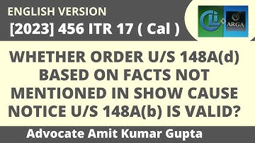 WHETHER ORDER U/S 148A(d) BASED ON FACTS NOT MENTIONED IN SHOW CAUSE NOTICE U/S 148A(b) IS VALID?